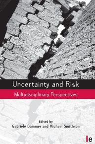 Title: Uncertainty and Risk: Multidisciplinary Perspectives, Author: Gabriele Bammer