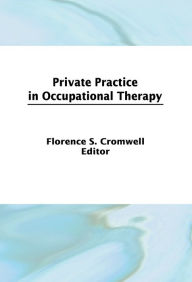 Title: Private Practice in Occupational Therapy, Author: Florence S Cromwell