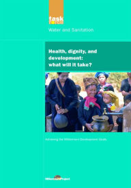 Title: UN Millennium Development Library: Health Dignity and Development: What Will it Take?, Author: UN Millennium Project