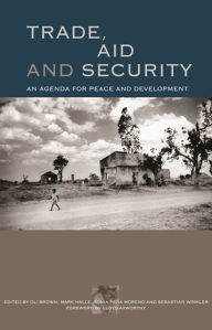 Title: Trade, Aid and Security: An Agenda for Peace and Development, Author: Oli Brown