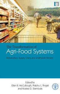 Title: The Transformation of Agri-Food Systems: Globalization, Supply Chains and Smallholder Farmers, Author: Ellen B. McCullough