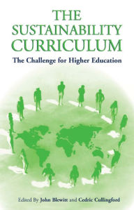 Title: The Sustainability Curriculum: The Challenge for Higher Education, Author: John Blewitt