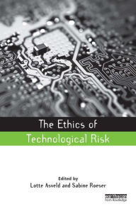 Title: The Ethics of Technological Risk, Author: Lotte Asveld