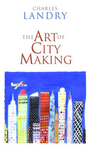 Title: The Art of City Making, Author: Charles Landry