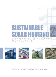 Title: Sustainable Solar Housing: Volume 2 - Exemplary Buildings and Technologies, Author: S. Robert Hastings