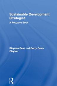 Title: Sustainable Development Strategies: A Resource Book, Author: Barry Dalal-Clayton