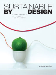 Title: Sustainable by Design: Explorations in Theory and Practice, Author: Stuart Walker