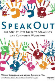 Title: SpeakOut: The Step-by-Step Guide to SpeakOuts and Community Workshops, Author: Wendy Sarkissian