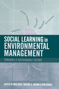 Title: Social Learning in Environmental Management: Towards a Sustainable Future, Author: Rob Dyball