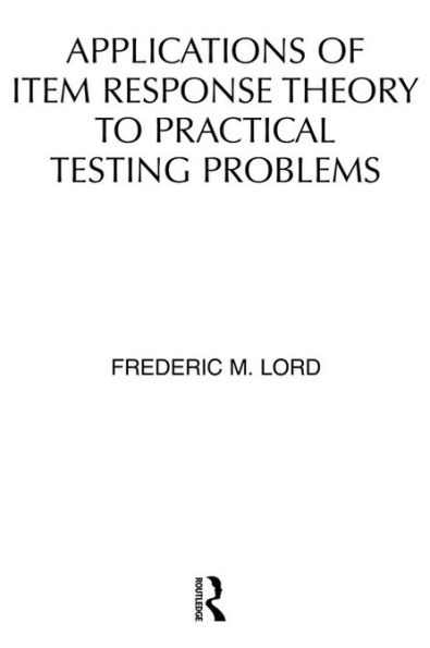 Applications of Item Response Theory To Practical Testing Problems