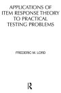 Applications of Item Response Theory To Practical Testing Problems