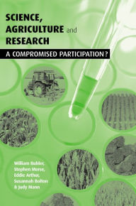 Title: Science Agriculture and Research: A Compromised Participation, Author: William Buhler