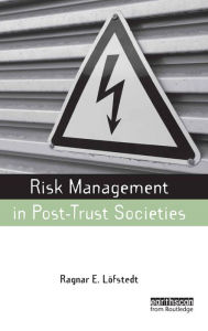 Title: Risk Management in Post-Trust Societies, Author: Ragnar E. Lofstedt