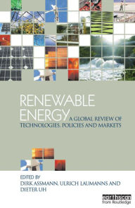 Title: Renewable Energy: A Global Review of Technologies, Policies and Markets, Author: Dirk Assmann