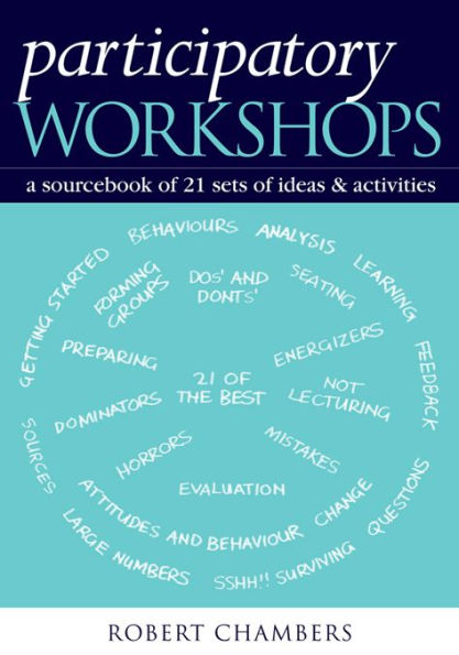 Participatory Workshops: A Sourcebook of 21 Sets of Ideas and Activities