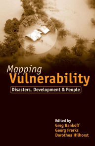Title: Mapping Vulnerability: Disasters, Development and People, Author: Greg Bankoff