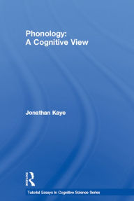 Title: Phonology: A Cognitive View, Author: Jonathan Kaye