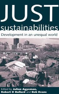 Title: Just Sustainabilities: Development in an Unequal World, Author: Robert D Bullard