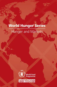 Title: Hunger and Markets: World Hunger Series, Author: United Nations World Food Programme