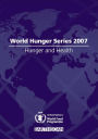 Hunger and Health: World Hunger Series 2007