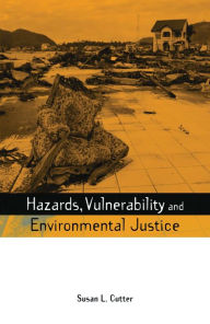 Title: Hazards Vulnerability and Environmental Justice, Author: Susan L. Cutter