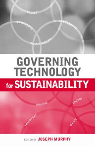 Title: Governing Technology for Sustainability, Author: Joseph Murphy