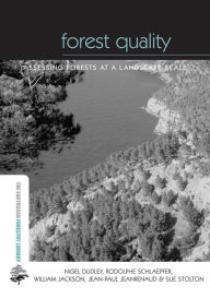 Title: Forest Quality: Assessing Forests at a Landscape Scale, Author: Nigel Dudley