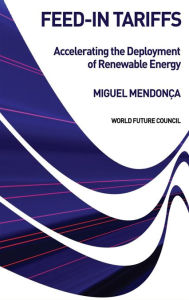 Title: Feed-in Tariffs: Accelerating the Deployment of Renewable Energy, Author: Miguel Mendonça