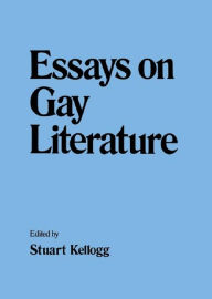 Title: Essays on Gay Literature, Author: Stuart Kellogg