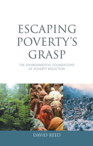 Title: Escaping Poverty's Grasp: The Environmental Foundations of Poverty Reduction, Author: David Reed