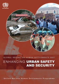Title: Enhancing Urban Safety and Security: Global Report on Human Settlements 2007, Author: Un-Habitat