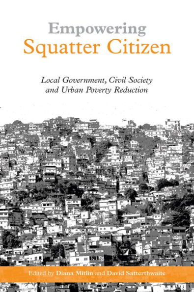 Empowering Squatter Citizen: Local Government, Civil Society and Urban Poverty Reduction