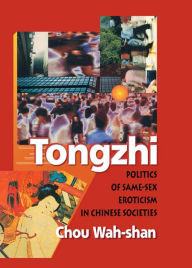 Title: Tongzhi: Politics of Same-Sex Eroticism in Chinese Societies, Author: Edmond J Coleman