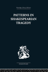 Title: Patterns in Shakespearian Tragedy, Author: Irving Ribner