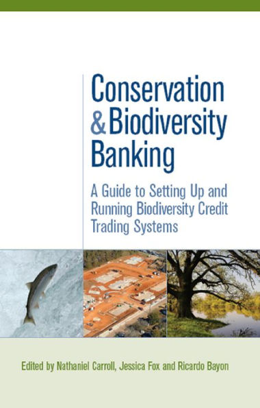 Conservation and Biodiversity Banking: A Guide to Setting Up and Running Biodiversity Credit Trading Systems