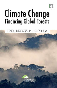 Title: Climate Change: Financing Global Forests: The Eliasch Review, Author: Johan Eliasch