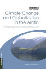 Climate Change and Globalization in the Arctic: An Integrated Approach to Vulnerability Assessment