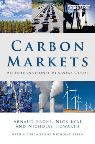 Title: Carbon Markets: An International Business Guide, Author: Arnaud Brohé