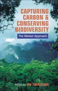 Title: Capturing Carbon and Conserving Biodiversity: The Market Approach, Author: Ian Swingland