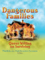 Dangerous Families: Queer Writing on Surviving