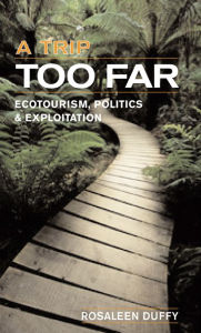 Title: A Trip Too Far: Ecotourism, Politics and Exploitation, Author: Rosaleen Duffy