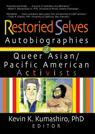 Title: Restoried Selves: Autobiographies of Queer Asian / Pacific American Activists, Author: Kevin Kumashiro