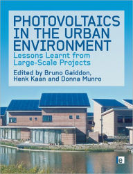 Title: Photovoltaics in the Urban Environment: Lessons Learnt from Large Scale Projects, Author: Bruno Gaiddon