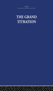 Title: The Grand Titration: Science and Society in East and West, Author: Joseph Needham