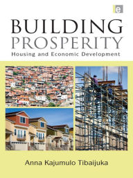 Title: Building Prosperity: Housing and Economic Development, Author: Anna Tibaijuka