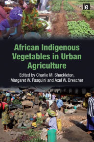 Title: African Indigenous Vegetables in Urban Agriculture, Author: Charlie M. Shackleton