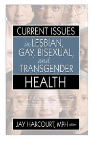Title: Current Issues in Lesbian, Gay, Bisexual, and Transgender Health, Author: Jay Harcourt