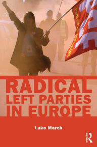 Title: Radical Left Parties in Europe, Author: Luke March