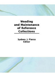 Title: Weeding and Maintenance of Reference Collections, Author: Linda S Katz