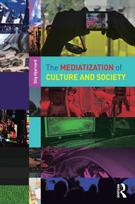 Title: The Mediatization of Culture and Society, Author: Stig Hjarvard